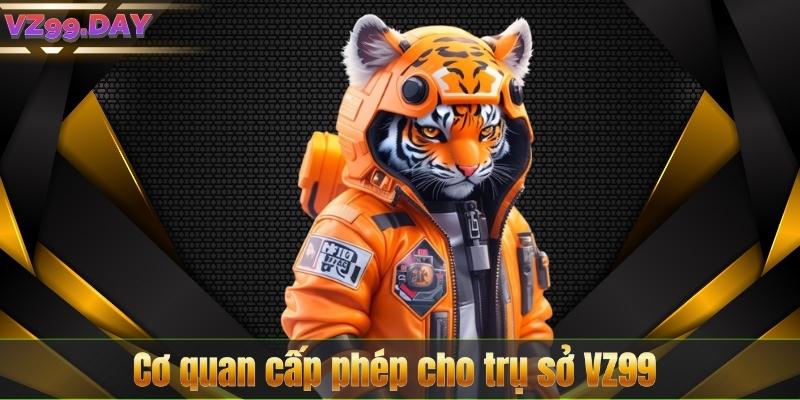 Cơ quan cấp phép cho trụ sở VZ99