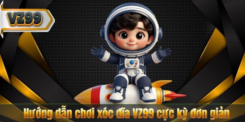 Hướng dẫn chơi xóc đĩa VZ99 cực kỳ đơn giản