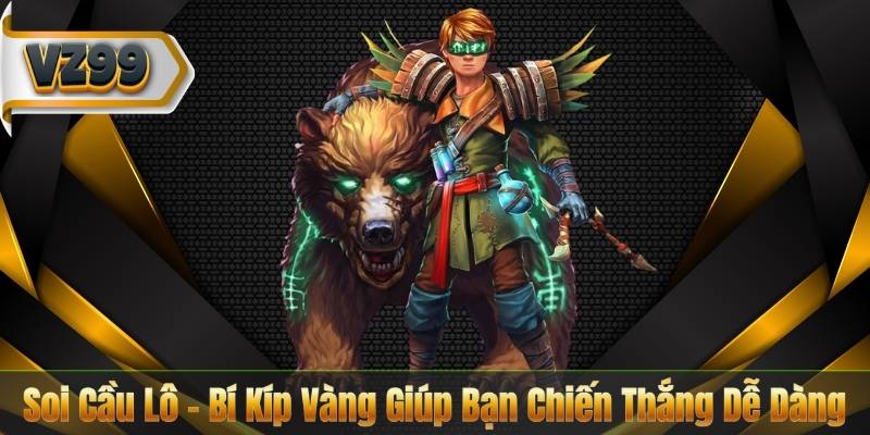 Soi Cầu Lô - Bí Kíp Vàng Giúp Bạn Chiến Thắng Dễ Dàng 2 Soi Cầu Lô - Bí Kíp Vàng Giúp Bạn Chiến Thắng Dễ Dàng